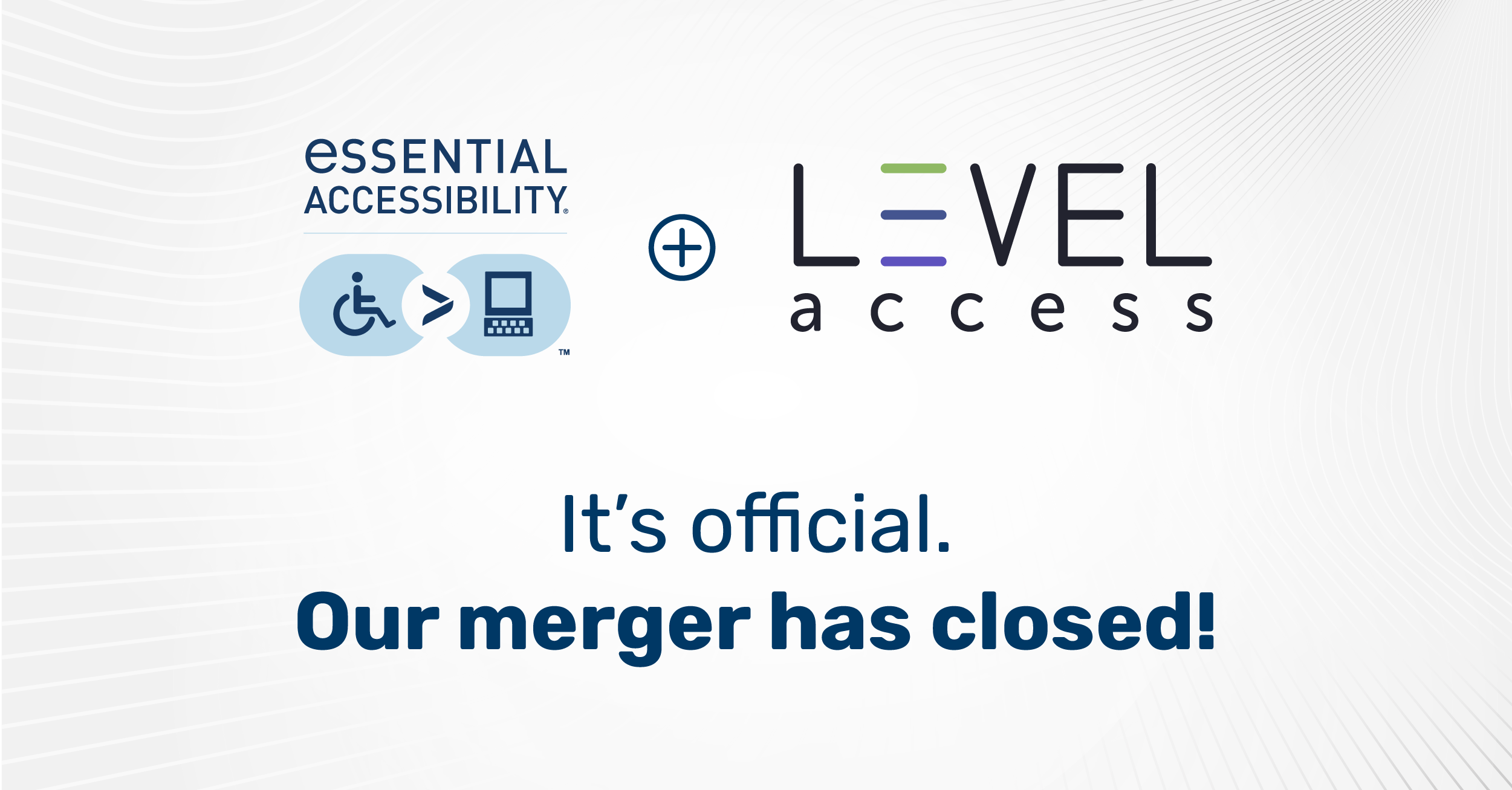 eSSENTIAL Accessibility and Level Access merger is closed